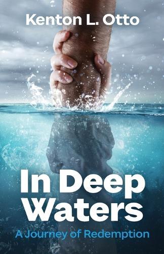 In Deep Waters: A Journey to Redemption  by Kenton L Otto at Abbey's Bookshop, 