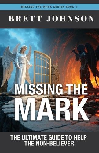 Missing the Mark: The Ultimate Guide to Help the Non-Believer  by Brett Johnson at Abbey's Bookshop, 