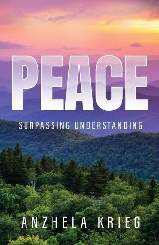 Peace Surpassing Understanding  by Anzhela Krieg at Abbey's Bookshop, 