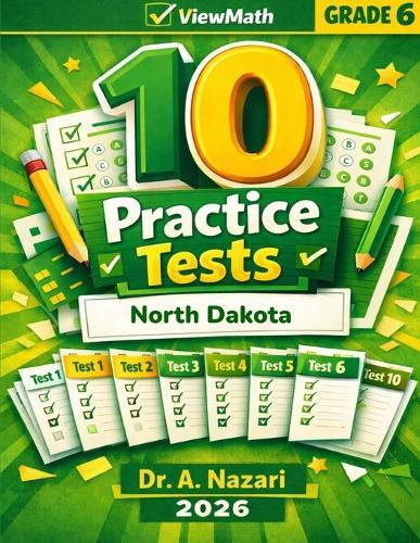 10 North Dakota NDSA Grade 6 Math Practice Tests: The Ultimate Test Prep Collection with Answer Explanations