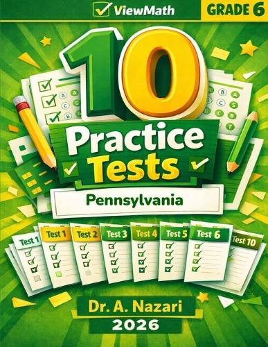 10 Pennsylvania PSSA Grade 6 Math Practice Tests: The Ultimate Test Prep Collection with Answer Explanations