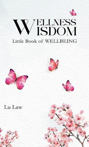 Wellness Wisdom: Little Book of WELLBEING  by Lu Law at Abbey's Bookshop, 