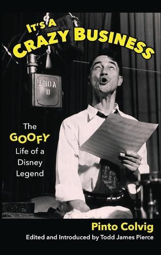 It's a Crazy Business: The Goofy Life of a Disney Legend  by Pinto Colvig at Abbey's Bookshop, 
