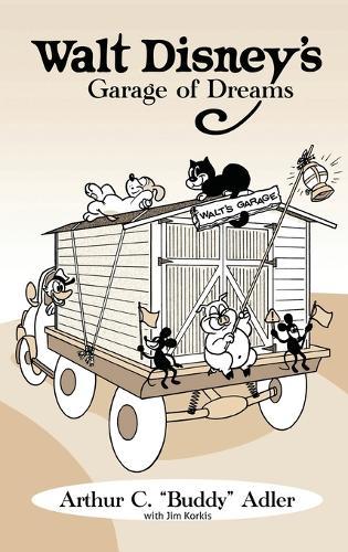 Walt Disney's Garage of Dreams  by Arthur C Buddy Adler at Abbey's Bookshop, 