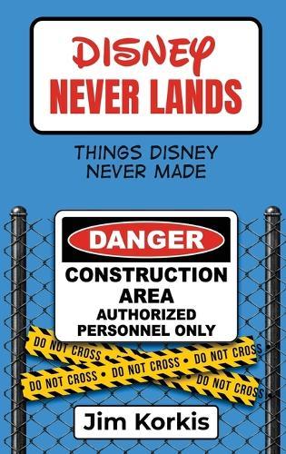 Disney Never Lands: Things Disney Never Made  by Jim Korkis at Abbey's Bookshop, 