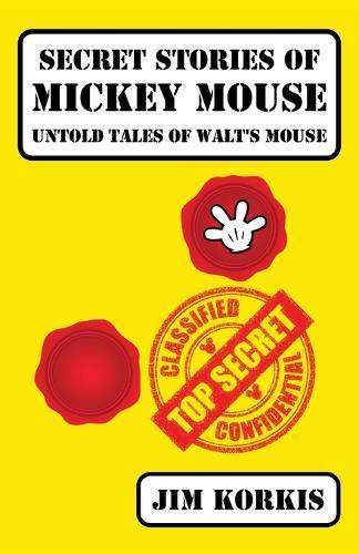 Secret Stories of Mickey Mouse: Untold Tales of Walt's Mouse  by Jim Korkis at Abbey's Bookshop, 