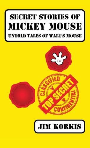 Secret Stories of Mickey Mouse: Untold Tales of Walt's Mouse  by Jim Korkis at Abbey's Bookshop, 