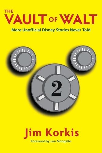 The Vault of Walt: Volume 2: Unofficial, Unauthorized, Uncensored Disney Stories Never Told  by Jim Korkis at Abbey's Bookshop, 