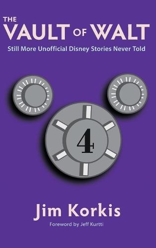 The Vault of Walt: Volume 4: Still More Unofficial Disney Stories Never Told  by Jim Korkis at Abbey's Bookshop, 