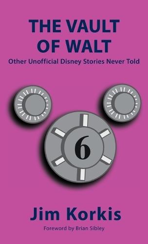 The Vault of Walt: Volume 6: Other Unofficial Disney Stories Never Told  by Jim Korkis at Abbey's Bookshop, 