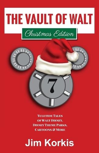 The Vault of Walt Volume 7: Christmas Edition: Yuletide Tales of Walt Disney, Disney Theme Parks, Cartoons & More  by Jim Korkis at Abbey's Bookshop, 