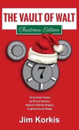 The Vault of Walt Volume 7: Christmas Edition: Yuletide Tales of Walt Disney, Disney Theme Parks, Cartoons & More  by Jim Korkis at Abbey's Bookshop, 