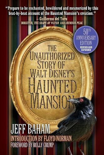 The Unauthorized Story of Walt Disney's Haunted Mansion: 50th Anniversary Edition, Revised and Expanded  by Jeff Baham at Abbey's Bookshop, 