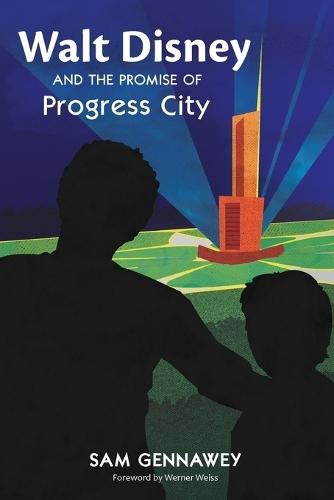 Walt Disney and the Promise of Progress City  by Sam Gennawey at Abbey's Bookshop, 