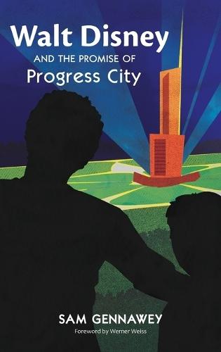 Walt Disney and the Promise of Progress City  by Sam Gennawey at Abbey's Bookshop, 
