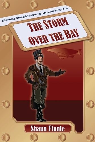 The Storm over the Bay (Disney Imagineering Unleashed 2)  by Shaun Finnie at Abbey's Bookshop, 