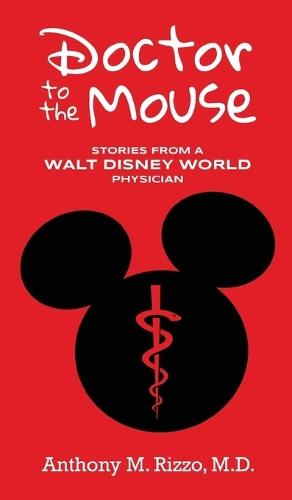 Doctor to the Mouse: Stories from a Walt Disney World Physician  by Anthony M Rizzo at Abbey's Bookshop, 
