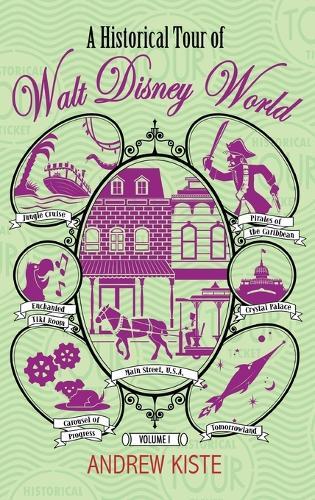 A Historical Tour of Walt Disney World: Volume 1  by Andrew Kiste at Abbey's Bookshop, 