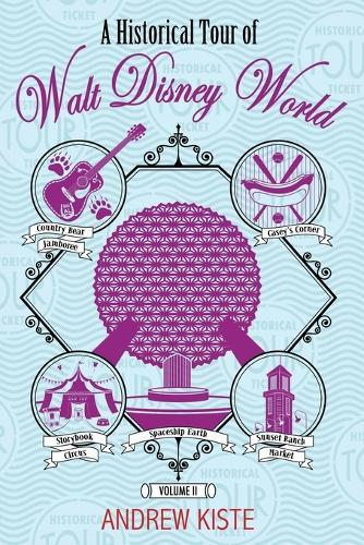 A Historical Tour of Walt Disney World: Volume 2  by Andrew Kiste at Abbey's Bookshop, 