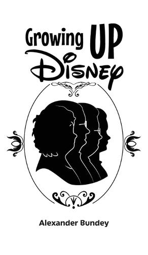 Growing Up Disney: Two Generations of Working at Walt Disney World  by Alexander Bundey at Abbey's Bookshop, 