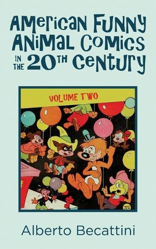 American Funny Animal Comics in the 20th Century: Volume Two  by Alberto Becattini at Abbey's Bookshop, 