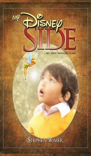 My Disney Side: My Own Wonder Years  by Stephen Wimer at Abbey's Bookshop, 