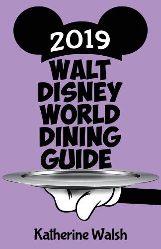 Walt Disney World Dining Guide 2019  by Katherine Walsh at Abbey's Bookshop, 