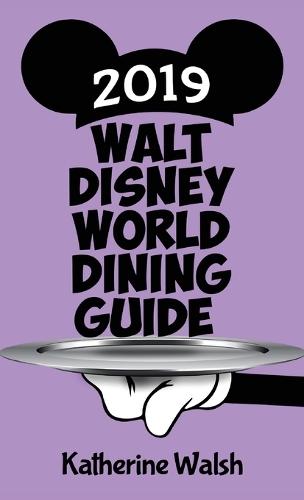 Walt Disney World Dining Guide 2019  by Katherine Walsh at Abbey's Bookshop, 