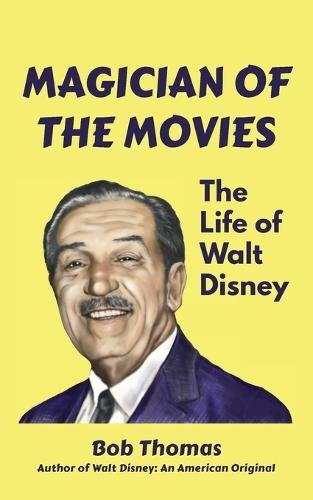 Magician of the Movies: The Life of Walt Disney  by Bob Thomas at Abbey's Bookshop, 