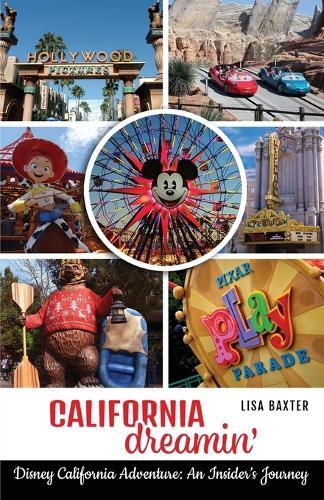 California Dreamin': Disney California Adventure: An Insider's Journey  by Lisa Baxter at Abbey's Bookshop, 