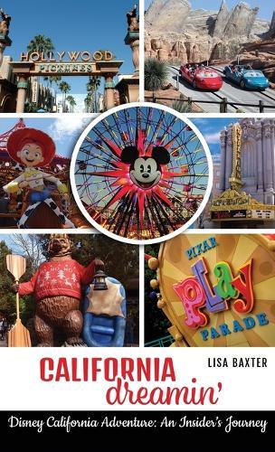 California Dreamin': Disney California Adventure: An Insider's Journey  by Lisa Baxter at Abbey's Bookshop, 