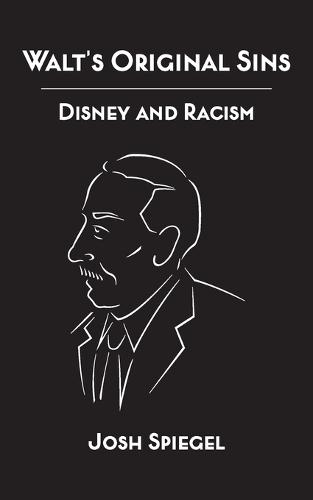 Walt's Original Sins: Disney and Racism  by Josh Spiegel at Abbey's Bookshop, 