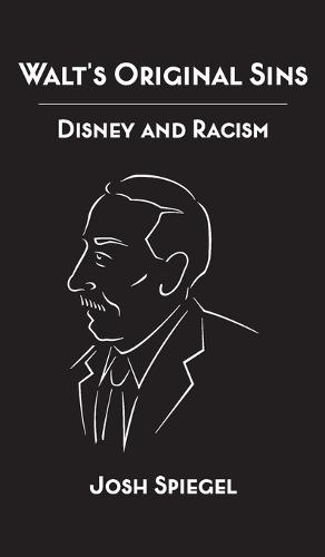 Walt's Original Sins: Disney and Racism  by Josh Spiegel at Abbey's Bookshop, 