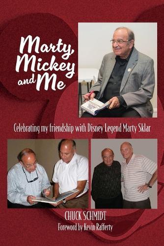 Marty, Mickey and Me - Celebrating My Friendship with Disney Legend Marty Sklar  by Chuck Schmidt at Abbey's Bookshop, 