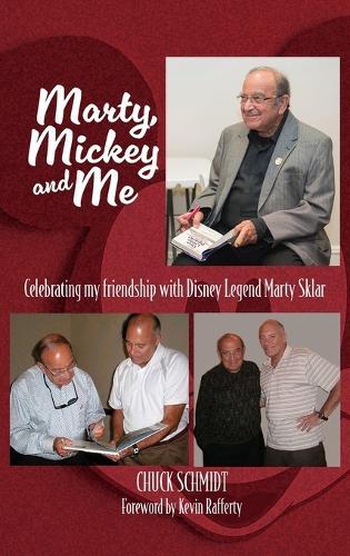 Marty, Mickey and Me - Celebrating My Friendship with Disney Legend Marty Sklar  by Chuck Schmidt at Abbey's Bookshop, 