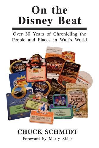 On the Disney Beat: Over 30 Years of Chronicling the People and Places in Walt's World  by Chuck Schmidt at Abbey's Bookshop, 