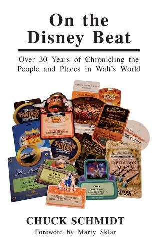 On the Disney Beat: Over 30 Years of Chronicling the People and Places in Walt's World  by Chuck Schmidt at Abbey's Bookshop, 