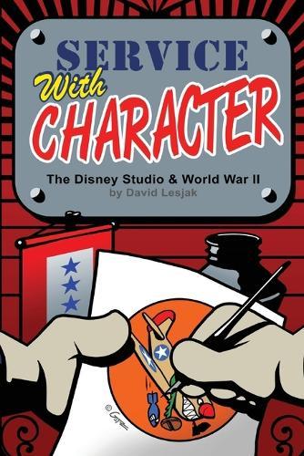 Service with Character: The Disney Studios and World War II  by David Lesjak at Abbey's Bookshop, 