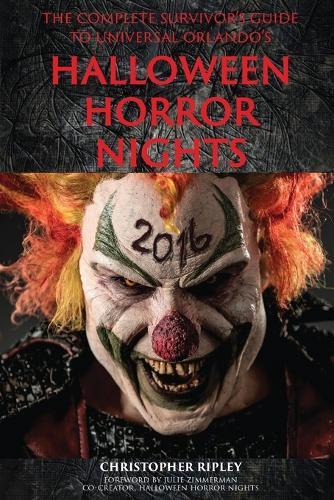 The Complete Survivor's Guide to Universal Orlando's Halloween Horror Nights  by Christopher Ripley at Abbey's Bookshop, 
