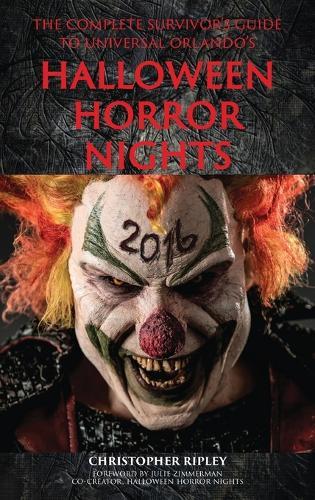 The Complete Survivor's Guide to Universal Orlando's Halloween Horror Nights  by Christopher Ripley at Abbey's Bookshop, 