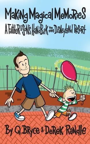 Making Magical Memories: A Father & Son's Handbook to the Disneyland Resort  by Q Bryce Randle at Abbey's Bookshop, 