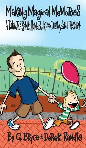 Making Magical Memories: A Father & Son's Handbook to the Disneyland Resort  by Q Bryce Randle at Abbey's Bookshop, 