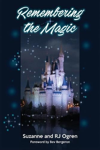 Remembering the Magic: More Stories of Our Walt Disney World Careers