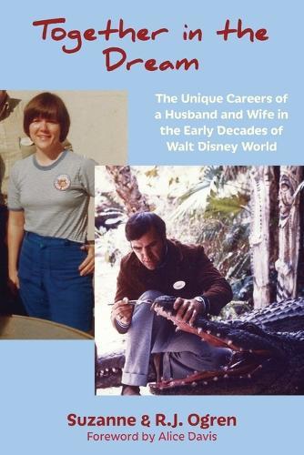 Together in the Dream: The Unique Careers of a Husband and Wife in the Early Decades of Walt Disney World  by Suzanne Ogren at Abbey's Bookshop, 