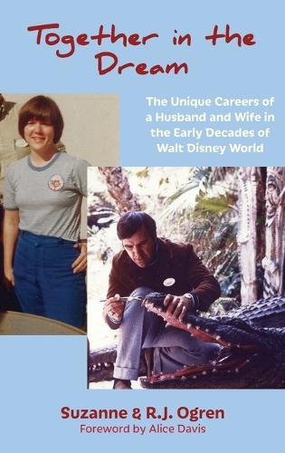 Together in the Dream: The Unique Careers of a Husband and Wife in the Early Decades of Walt Disney World  by Suzanne Ogren at Abbey's Bookshop, 