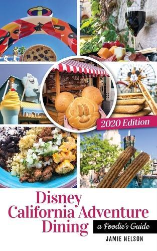 Disney California Adventure Dining 2020: A Foodie's Guide  by Jamie Nelson at Abbey's Bookshop, 