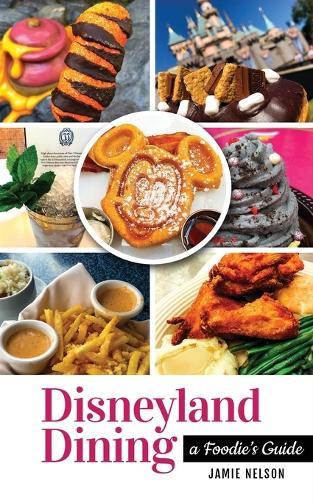 Disneyland Dining: A Foodie's Guide  by Jamie Nelson at Abbey's Bookshop, 