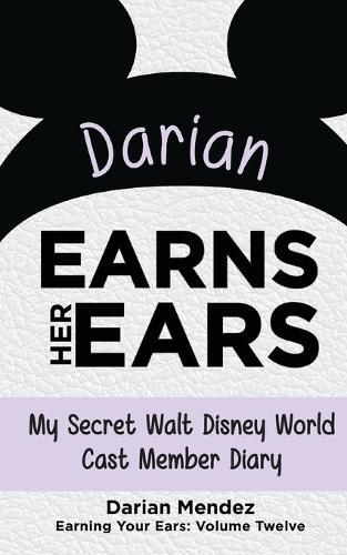 Darian Earns Her Ears: My Secret Walt Disney World Cast Member Diary (Earning Your Ears)  by Darian Mendez at Abbey's Bookshop, 