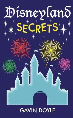 Disneyland Secrets: A Grand Tour of Disneyland's Hidden Details  by Gavin Doyle at Abbey's Bookshop, 