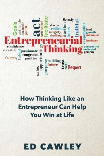 Entrepreneurial Thinking: How Thinking Like an Entrepreneur Can Help You ""Win at Life""  by Ed Cawley at Abbey's Bookshop, 